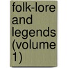 Folk-Lore and Legends (Volume 1) by C.J. T