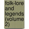 Folk-Lore and Legends (Volume 2) by C.J. T