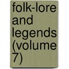Folk-Lore and Legends (Volume 7) by C.J. T