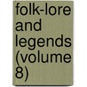 Folk-Lore and Legends (Volume 8) by C.J. T