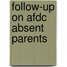 Follow-Up on Afdc Absent Parents by Richard P. Kusserow