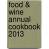 Food & Wine Annual Cookbook 2013 door The Editors of Food and Wine