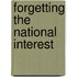 Forgetting The National Interest
