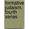 Formative Judaism, Fourth Series by Professor Jacob Neusner