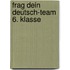 Frag dein Deutsch-Team 6. Klasse