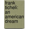 Frank Ticheli: An American Dream door Zoe Zeniodi