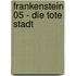 Frankenstein 05 - Die tote Stadt