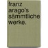 Franz Arago's Sämmtliche Werke.