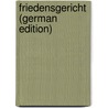 Friedensgericht (German Edition) by Latzko Andreas