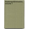 Friedenspräliminarien, Volume 1 by Unknown