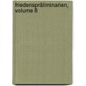 Friedenspräliminarien, Volume 8 by Unknown