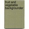 Fruit and Vegetable Backgrounder door Susan Pollack