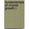 Fundamentals of Crystal Growth I door Franz E. Rosenberger