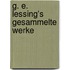 G. E. Lessing's Gesammelte Werke