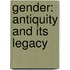 Gender: Antiquity and Its Legacy