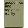Geopolitics and Regional Reality door A.M.M. Saifuddin Khaled
