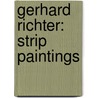 Gerhard Richter: Strip Paintings door Gerhard Richter