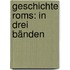 Geschichte Roms: In drei Bänden