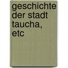 Geschichte der Stadt Taucha, etc door Johann Gottlieb Guth