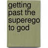 Getting Past the Superego to God door Hiran Perera