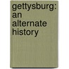 Gettysburg: An Alternate History door Peter G. Tsouras