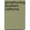 Ghosthunting Southern California door Sally Richards