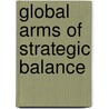 Global Arms of Strategic Balance by David F. Manning