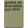 Goethe Als Dramatiker, Part 2047 door L. Hasper