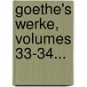 Goethe's Werke, Volumes 33-34... by Johann Wolfgang von Goethe