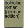 Goldelse: Roman (German Edition) by Marlitt Eugenie