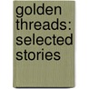 Golden Threads: Selected Stories door Helen C. Knight