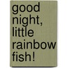 Good Night, Little Rainbow Fish! by Marcus P. Herbert