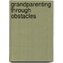 Grandparenting Through Obstacles