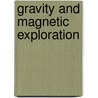 Gravity and Magnetic Exploration by William J. Hinze