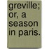 Greville; or, a season in Paris.