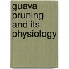 Guava Pruning and Its Physiology by Shiva Adhikari