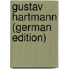 Gustav Hartmann (German Edition) door Heinrich Degenkolb