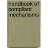Handbook of Compliant Mechanisms by Larry L. Howell