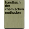 Handbuch Der Chemischen Methoden by Wilhelm Knop