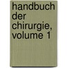 Handbuch Der Chirurgie, Volume 1 by Maximilian Joseph Chelius