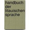 Handbuch Der Litauischen Sprache door Schleicher August