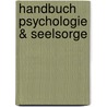 Handbuch Psychologie & Seelsorge by Michael Dieterich