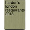 Harden's London Restaurants 2013 by Richard Harden