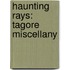 Haunting Rays: Tagore Miscellany