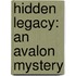 Hidden Legacy: An Avalon Mystery