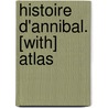 Histoire D'Annibal. [With] Atlas door Eug ne Hennebert