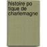 Histoire Po Tique de Charlemagne