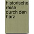 Historische Reise durch den Harz