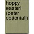 Hoppy Easter! (Peter Cottontail)