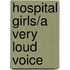 Hospital Girls/A Very Loud Voice